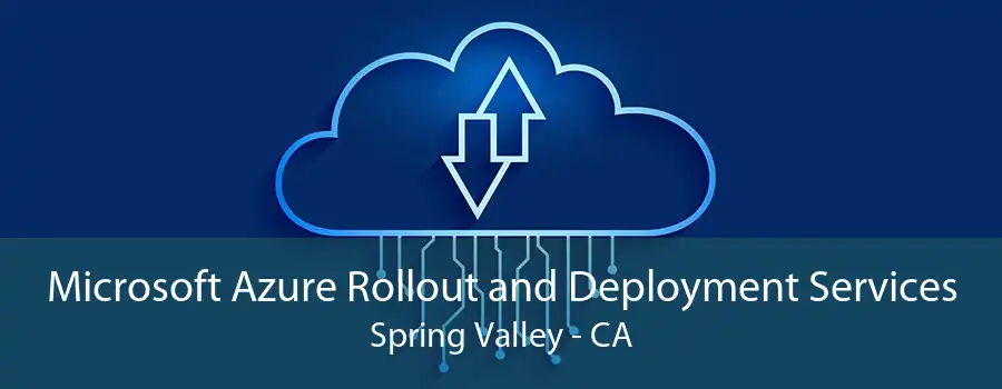 Microsoft Azure Rollout and Deployment Services Spring Valley - CA