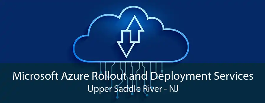 Microsoft Azure Rollout and Deployment Services Upper Saddle River - NJ