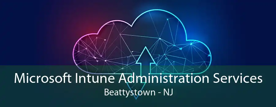 Microsoft Intune Administration Services Beattystown - NJ