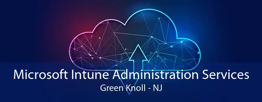 Microsoft Intune Administration Services Green Knoll - NJ