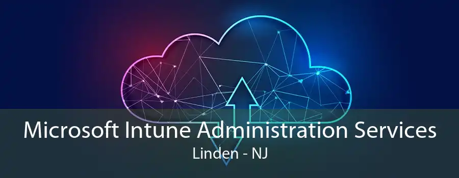 Microsoft Intune Administration Services Linden - NJ