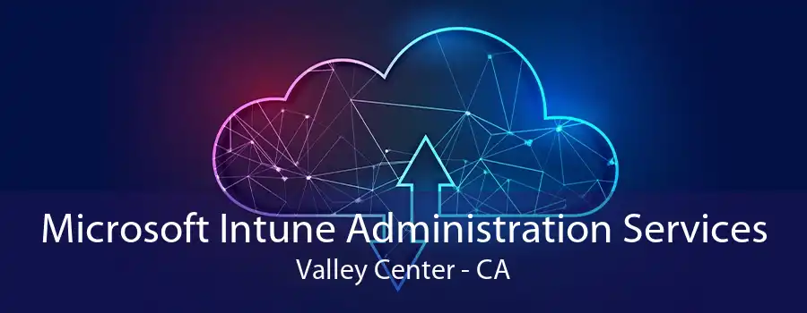 Microsoft Intune Administration Services Valley Center - CA