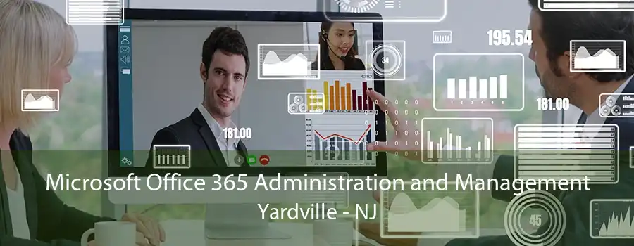 Microsoft Office 365 Administration and Management Yardville - NJ