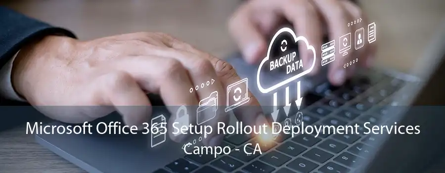 Microsoft Office 365 Setup Rollout Deployment Services Campo - CA