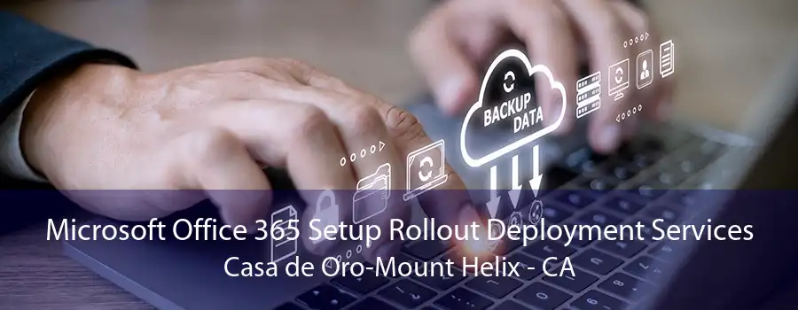 Microsoft Office 365 Setup Rollout Deployment Services Casa de Oro-Mount Helix - CA