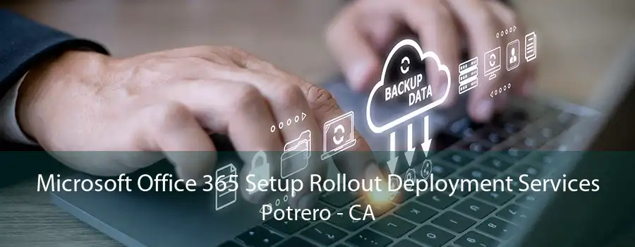 Microsoft Office 365 Setup Rollout Deployment Services Potrero - CA