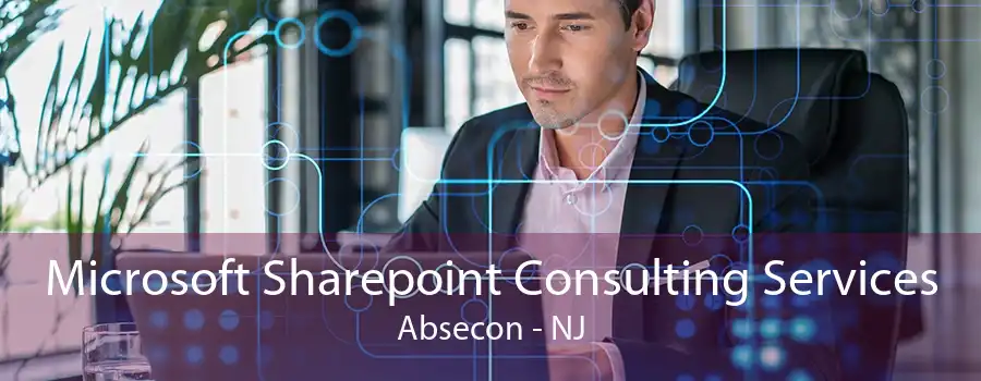 Microsoft Sharepoint Consulting Services Absecon - NJ