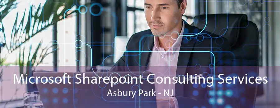 Microsoft Sharepoint Consulting Services Asbury Park - NJ