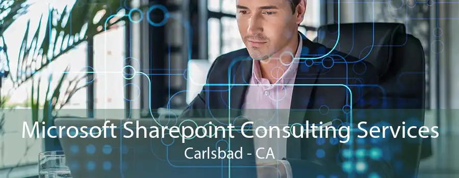 Microsoft Sharepoint Consulting Services Carlsbad - CA