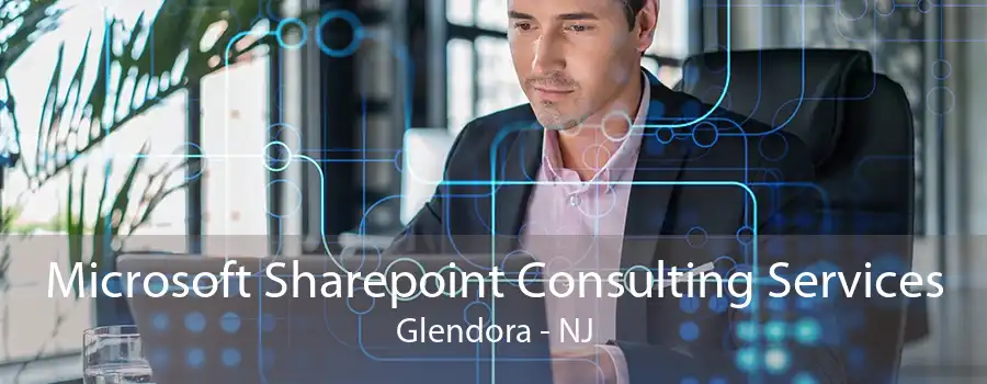 Microsoft Sharepoint Consulting Services Glendora - NJ