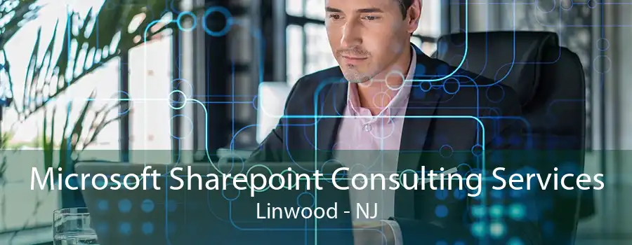 Microsoft Sharepoint Consulting Services Linwood - NJ