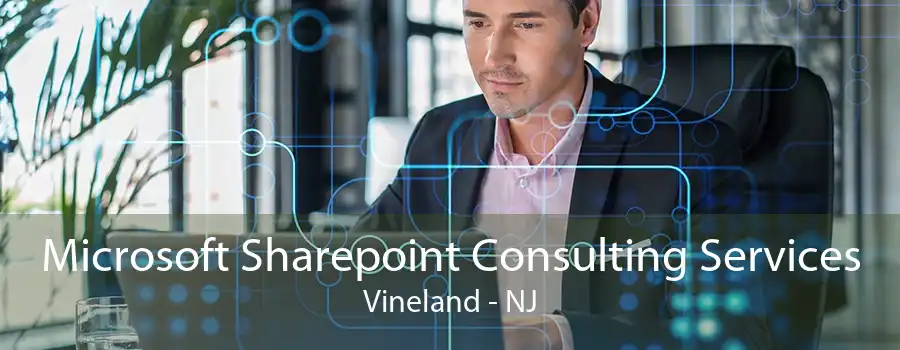 Microsoft Sharepoint Consulting Services Vineland - NJ