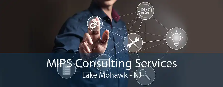 MIPS Consulting Services Lake Mohawk - NJ