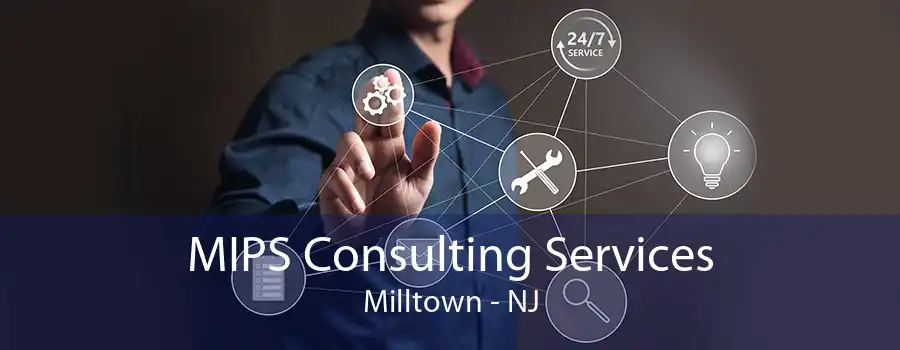 MIPS Consulting Services Milltown - NJ