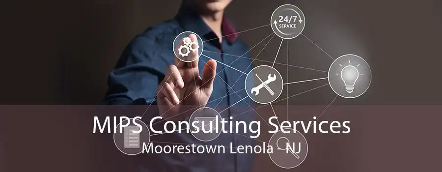 MIPS Consulting Services Moorestown Lenola - NJ