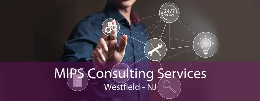 MIPS Consulting Services Westfield - NJ