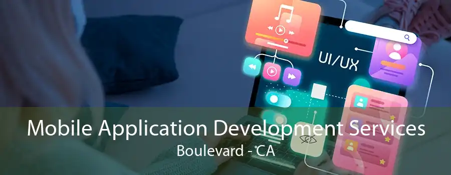 Mobile Application Development Services Boulevard - CA