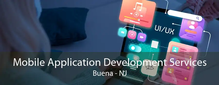 Mobile Application Development Services Buena - NJ