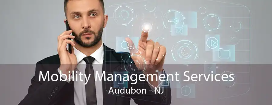 Mobility Management Services Audubon - NJ