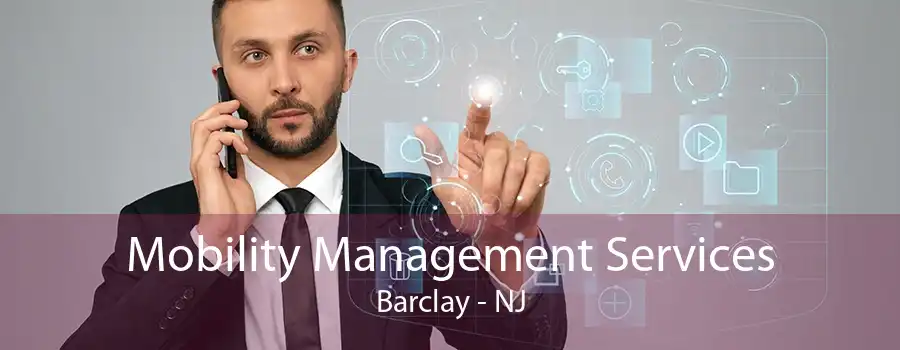 Mobility Management Services Barclay - NJ