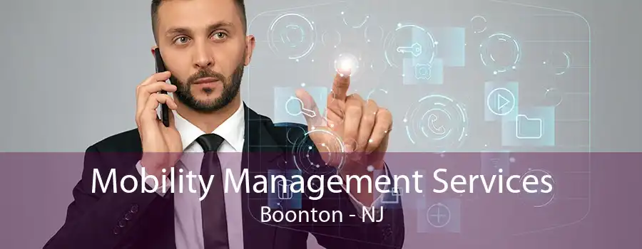 Mobility Management Services Boonton - NJ