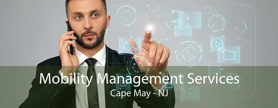 Mobility Management Services Cape May - NJ