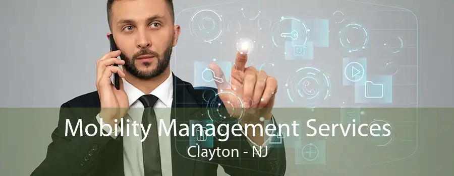 Mobility Management Services Clayton - NJ