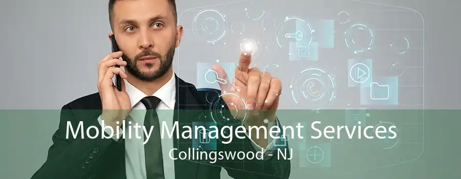 Mobility Management Services Collingswood - NJ