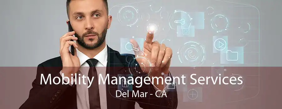 Mobility Management Services Del Mar - CA