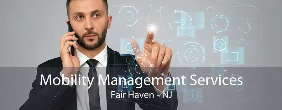 Mobility Management Services Fair Haven - NJ