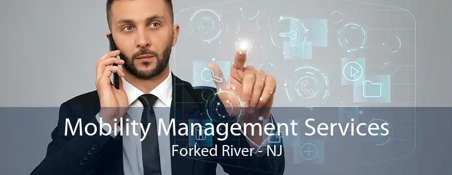 Mobility Management Services Forked River - NJ