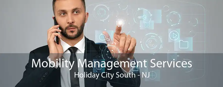 Mobility Management Services Holiday City South - NJ