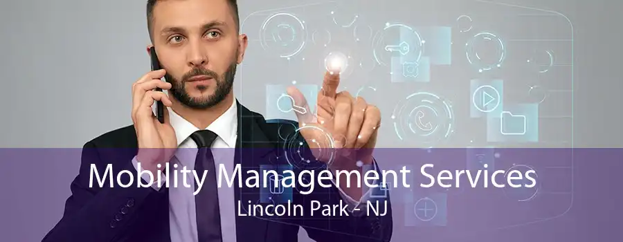 Mobility Management Services Lincoln Park - NJ