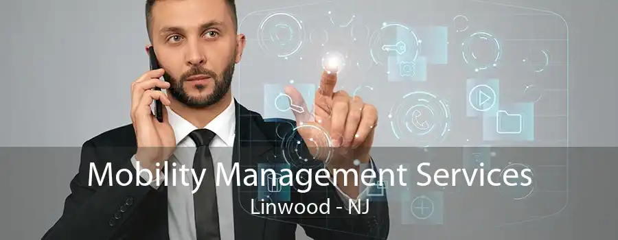 Mobility Management Services Linwood - NJ