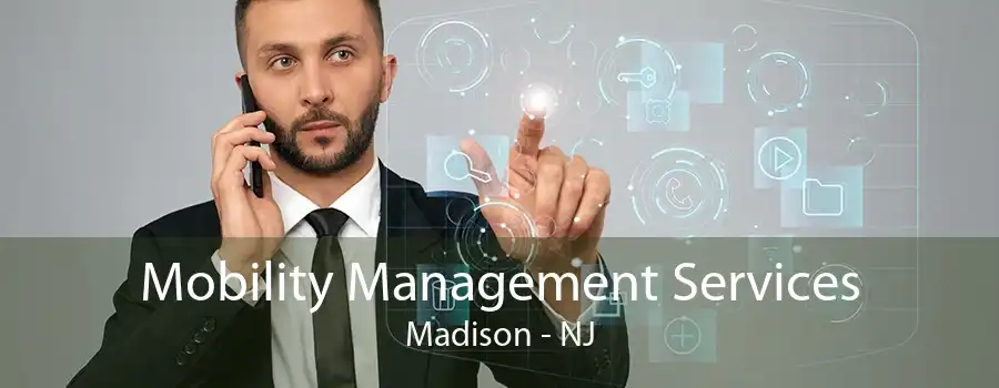 Mobility Management Services Madison - NJ