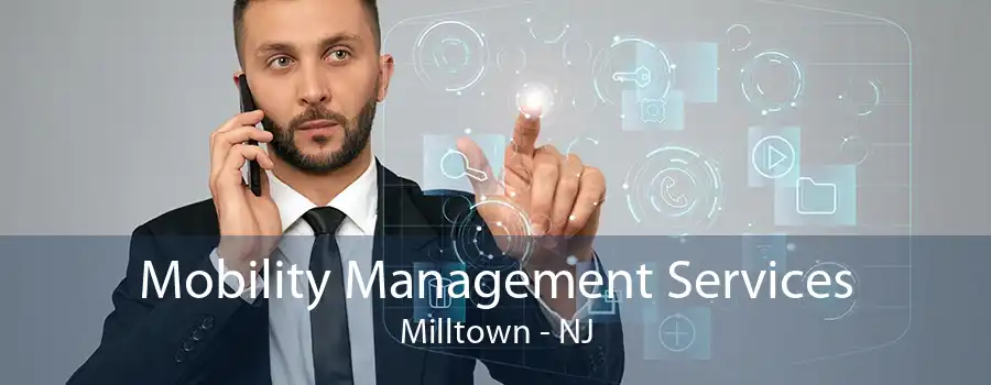 Mobility Management Services Milltown - NJ