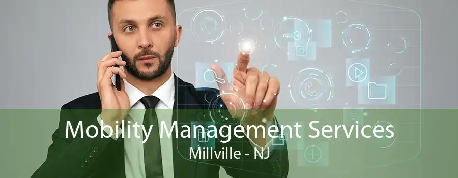 Mobility Management Services Millville - NJ