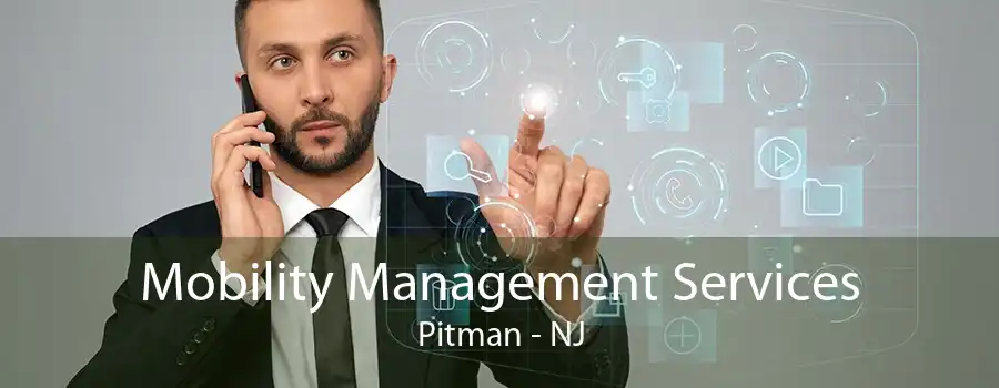 Mobility Management Services Pitman - NJ