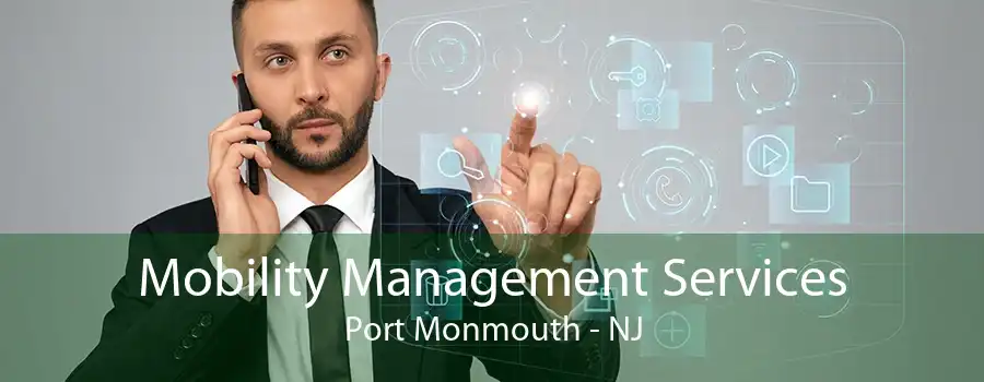 Mobility Management Services Port Monmouth - NJ