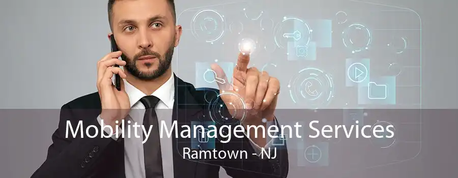 Mobility Management Services Ramtown - NJ