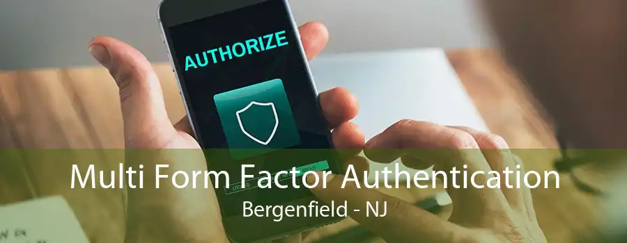 Multi Form Factor Authentication Bergenfield - NJ