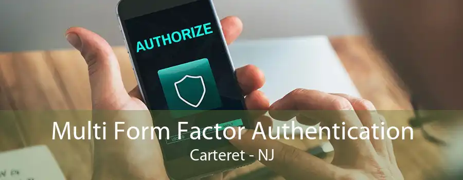 Multi Form Factor Authentication Carteret - NJ