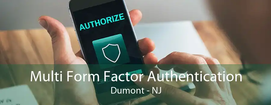 Multi Form Factor Authentication Dumont - NJ