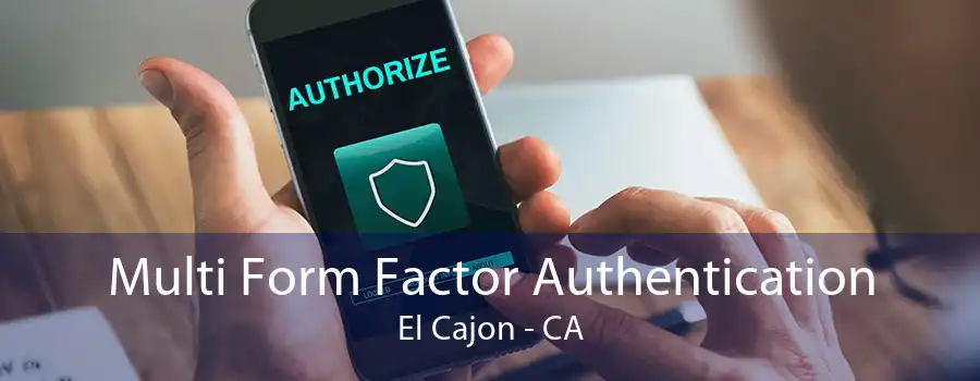 Multi Form Factor Authentication El Cajon - CA