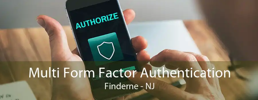 Multi Form Factor Authentication Finderne - NJ