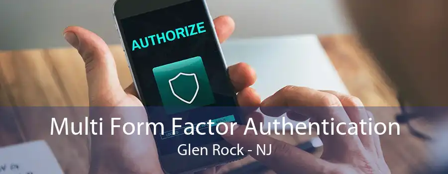 Multi Form Factor Authentication Glen Rock - NJ