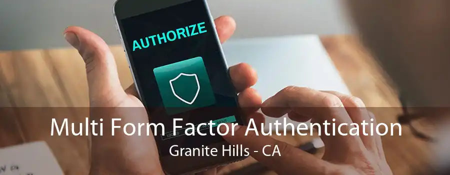 Multi Form Factor Authentication Granite Hills - CA