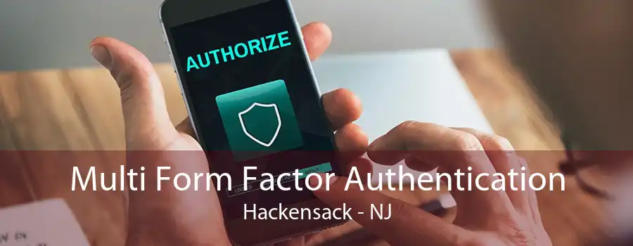 Multi Form Factor Authentication Hackensack - NJ