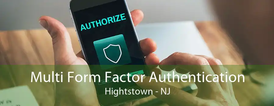 Multi Form Factor Authentication Hightstown - NJ