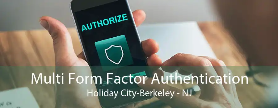 Multi Form Factor Authentication Holiday City-Berkeley - NJ